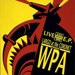 Works Progress Administration - Live E.P. - Largo At The Coronet