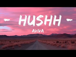 Aviva - Hushh (Lyrics) | The World Of Music