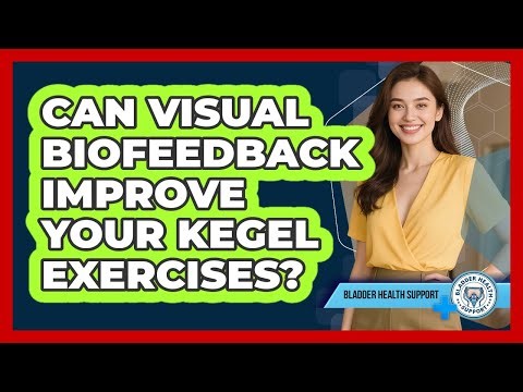 Can Visual Biofeedback Improve Your Kegel Exercises? - Bladder Health Support