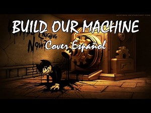 BUILD OUR MACHINE - Bendy And The Ink Machine l Cover Español l ‪@dagames‬