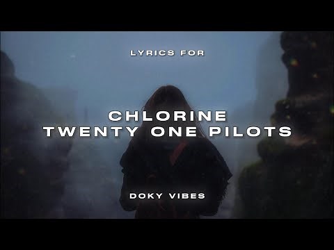 Twenty One Pilots - Chlorine (Lyrics)