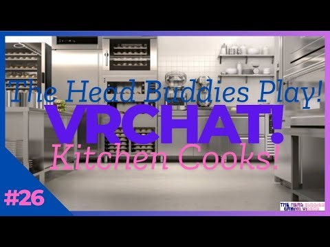 The Head Buddies Play | VRChat | Kitchen Cooks: Making Burger & Fries | #26!