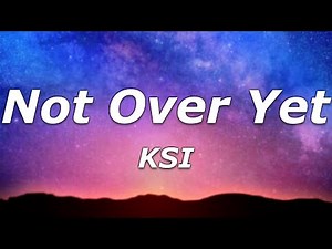 KSI - Not Over Yet (Lyrics) - "Tell me why you startin' a fire? It's burnin' up in my head"