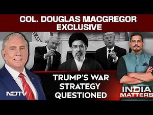 Israel Iran News | Col. Douglas Macgregor Exclusive: Trump's War Strategy Questioned