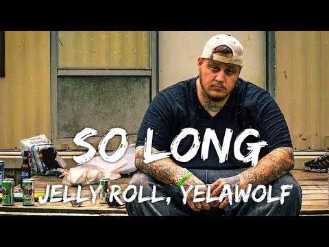 Jelly Roll & Yelawolf – So Long (Lyric Video) 🎧