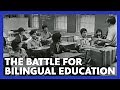 The Battle for Bilingual Education | AMERICAN EXPERIENCE | PBS