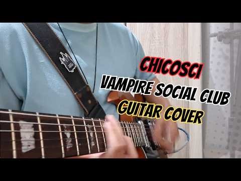 Chicosci Vampire Social Club - Guitar Cover