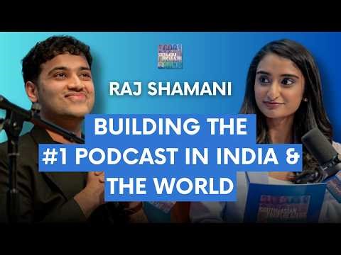Raj Shamani: On Building the #1 Podcast in India and Soon, the World