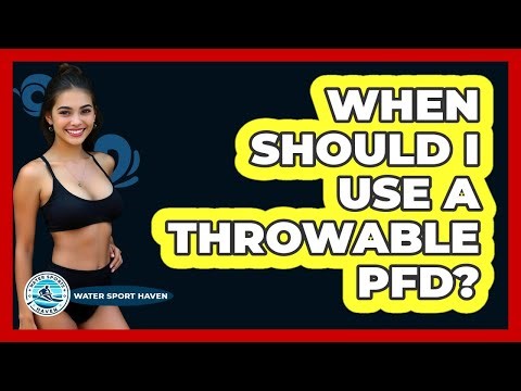 When Should I Use a Throwable PFD?