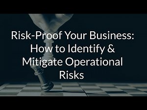 Risk Proof Your Business: How to Identify & Mitigate Operational Risks