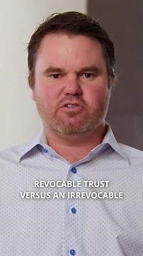 Revocable vs. Irrevocable Trusts: What’s the Difference?