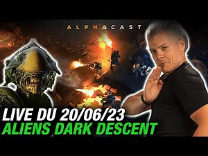 VOD ► DÉCOUVERTE DE ALIENS DARK DESCENT - Live du 20/06/2023