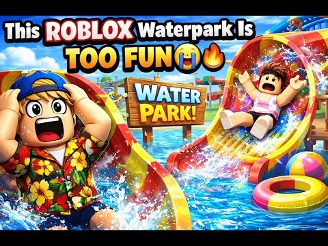 This ROBLOX WATERPARK Is TOO FUN 😭🔥