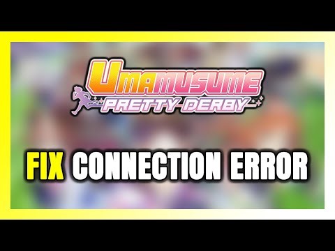 How to FIX Umamusume: Pretty Derby Connection Error / Server Error!