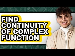 How to Find Continuity of Complex Function (full Guide)