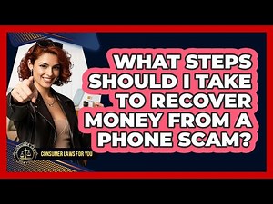 What Steps Should I Take To Recover Money From A Phone Scam? - Consumer Laws For You