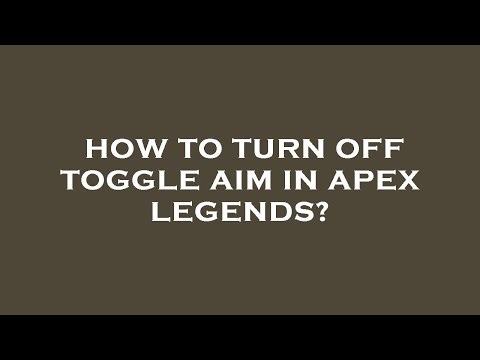 How to turn off toggle aim in apex legends?