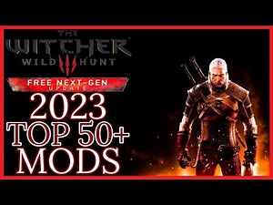 Witcher 3 [Next Gen] - Top 50 mods - Best MODS for 2023