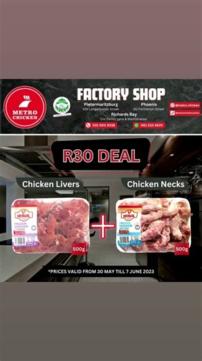 *Metro Chicken Factory Shop* . R30 deal Starts today. Visit a branch near you . Pmb/Phoenix/Richards bay. E&OE accepted. 30 May till 7 June. #chickenproducts #metrochicken #chicken