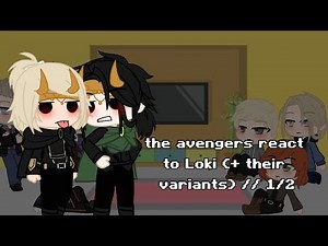 the avengers react to loki (+ their variants) // 1/2
