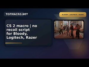 CS 2 macro | no recoil script for Bloody, Logitech, Razer