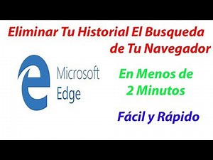 ELIMINA Historial o BUSQUEDAS en Navegador EDGE