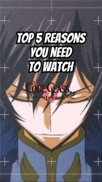Top 5 Reasons You NEED To Watch Code Geass