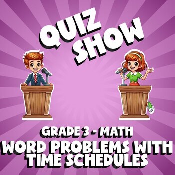 Word Problems with Time Schedules QUIZ SHOW Math Game - No Prep Grade 3 Review