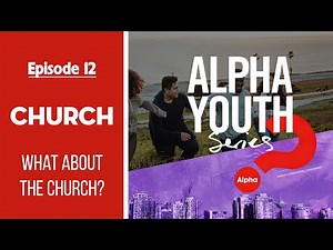 ❓ Episode 12 – CHURCH: What about the Church and Telling Others? | Alpha Youth Series (12/12)