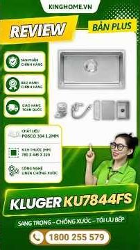 Kluger KU7844FS Plus: Chậu Rửa Inox POSCO 304 Dày 1.2mm, Kèm Chậu Nhỏ Và Thớt Inox