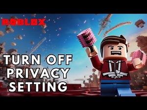How to Turn Off Privacy Settings on Roblox? 2025 | Roblox