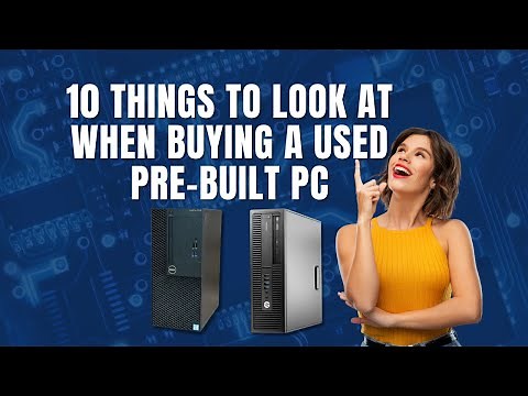 10 Things To Look At When Buying A Used Pre-built PC