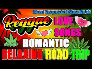 Romantic Reggae Love Songs Mix 💕 Most Requested Reggae Love Songs 💕 Relaxing Road Trip Reggae Songs