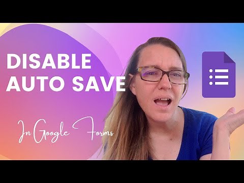 How to DISABLE Autosave in Google Forms