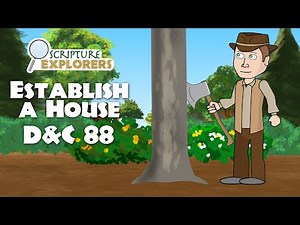 D&C 88 Establish A House of God