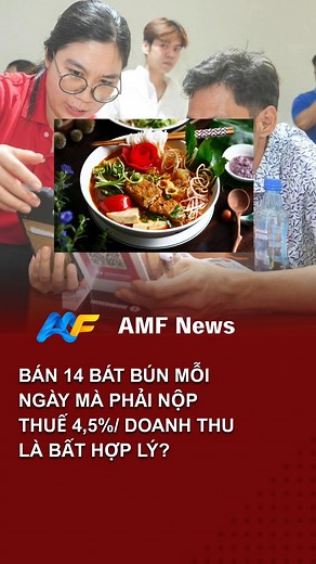 159K views · 2K reactions | Bán 14 bát bún/ngày cũng phải nộp thuế 4,5% doanh thu? Chuyên gia đề xuất nâng ngưỡng miễn thuế lên 1 tỷ đồng/năm vì mức 200 triệu hiện tại bị cho là quá thấp so với chi phí thật. #AMFNews #AMF #ApexMekongFuture #HộKinhDoanh #Thuế #ThuếHộKinhDoanh | AMF - Apex Mekong Future | Facebook