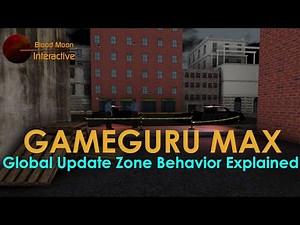 GameGuru Max Tutorial - Global Update Zone Behavior Explained