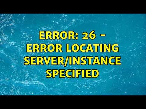 error: 26 - Error Locating Server/Instance Specified (3 Solutions!!)