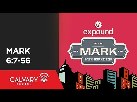 Mark 6:7-56 - Skip Heitzig