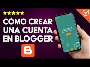 Cómo Abrir o Crear una Cuenta en Blogger para Hacer un Blog en Internet