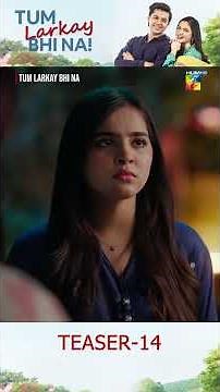 Tum Larkay Bhi Na - Episode 14 Teaser - Featuring Aina Asif & Ali Dayyan - HUM TV