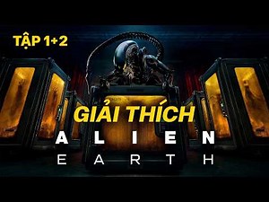 ALIEN: EARTH tập 1+2 — GIẢI THÍCH & EASTER EGGS