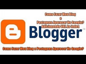 Como Fazer Meu Blog e Postagens Aparecer No Google? Adicionando URL Ao Index