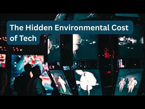 The Hidden Environmental Cost of Tech Explained