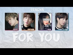 3RACHA –「FOR YOU」 [4 Members ver.] + You as member (Color Coded Lyrics Han|Rom|Eng)
