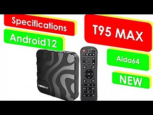 T95 MAX Android 12 TV BOX Specifications Aida 64 Details