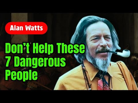 7 Dangerous People Alan Watts Says You Should NEVER Help