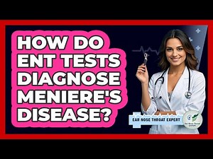 How Do ENT Tests Diagnose Meniere's Disease? - Ear Nose Throat Expert
