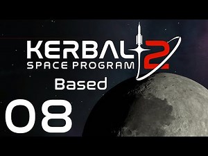 Kerbal Space Program 2 | Based | Episode 08