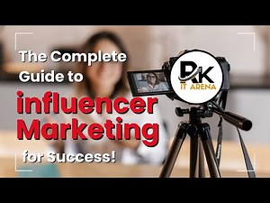 Influencer Marketing for Success: A Complete Step-by-Step Guide | RK IT Arena